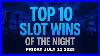 Top Slot Wins Of The Night Friday 07 11 25